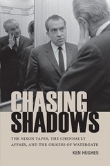 Chasing Shadows: The Nixon Tapes, the Chennault Affair, and the Origins of W…