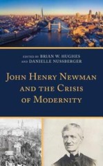 John Henry Newman And The Crisis Of Modernity