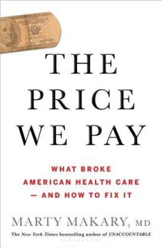 The Price We Pay: What Broke American Health Care–and How to Fix It – VERY GOOD