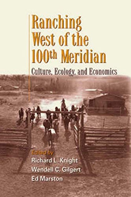 Ranching West of the 100th Meridian : Culture, Ecology, and Econo
