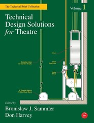 Technical Design Solutions for Theatre: The Technical Brief Collection Volum…