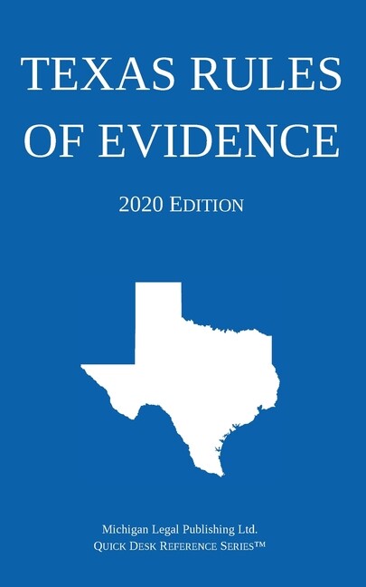 Texas Rules of Evidence; 2020 Edition