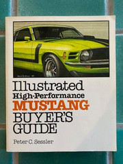 Illustrated High-Performance MUSTANG Buyer’s Guide by Peter C. Sessler MRP PB