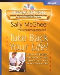 Take Back Your Life! Special Edition: Using Microsoft® Outlook® to Get Organized