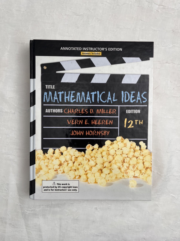 Mathematical Ideas; 12th Edition Instructor’s Edition by Charles D Miller, HC