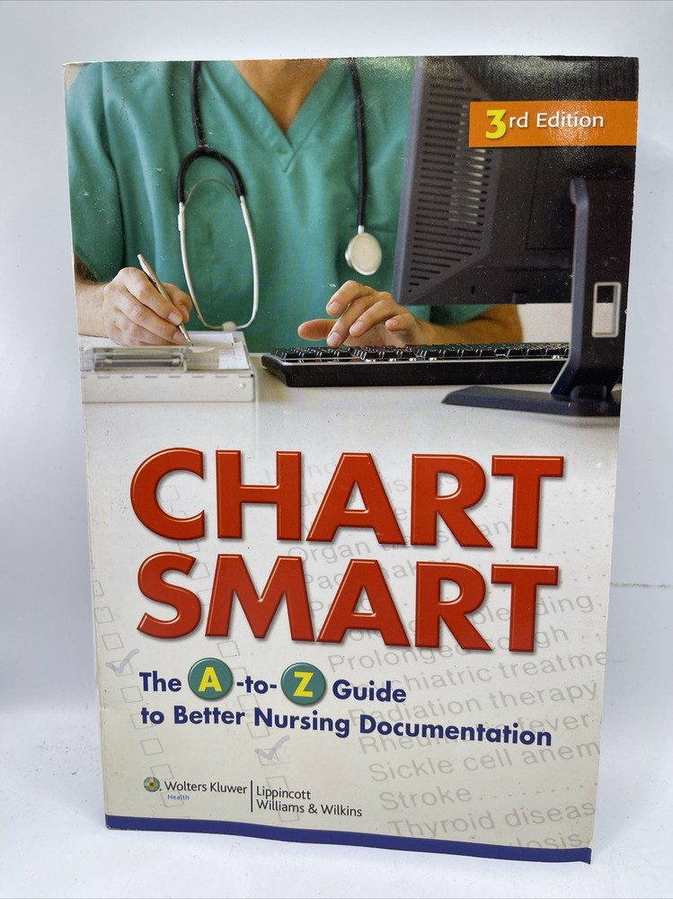 Chart Smart: The A-to-Z Guide to Better Nursing Documentation