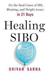 Healing SIBO: Fix the Real Cause of IBS, Bloating, and Weight Issues in 21 D…