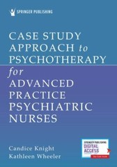 Case Study Approach to Psychotherapy for Advanced Practice Psychiatric Nurses by