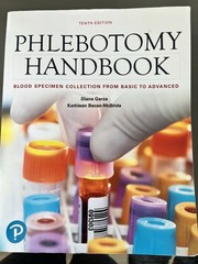 Phlebotomy Handbook : Blood Specimen Collection from Basic to Advanced by Diana