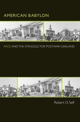 American Babylon: Race and the Struggle for Postwar Oakland (Politics and So…