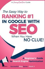 SEO – The Sassy Way of Ranking #1 in Google – when you have NO CLUE!: Beginn…