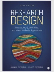 Research Design: Qualitative, Quantitative, and Mixed Methods Approaches 6th Ed.