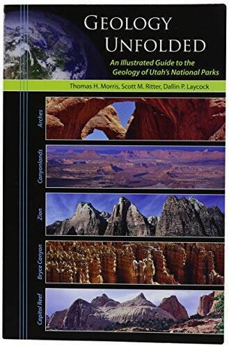 Geology Unfolded An Illustrated Guide to the Geology of Utah’s Na – VERY GOOD