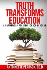 Truth Transforms Education: A – Paperback, by Pearson EdD Antoinette – Very Good