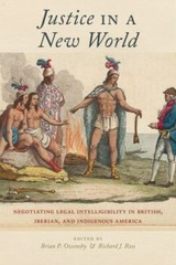 Justice in a New World: Negotiating Legal Intelligibility in British, Iberian,