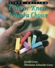 I Never Knew I Had a Choice by Corey, Gerald,Corey, Marianne Schneider, Acceptab