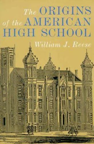 The Origins of the American High School – 0300063849, hardcover, Reese