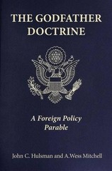 John C. Hulsman A. Wess Mitchell The Godfather Doctrine (Hardback)