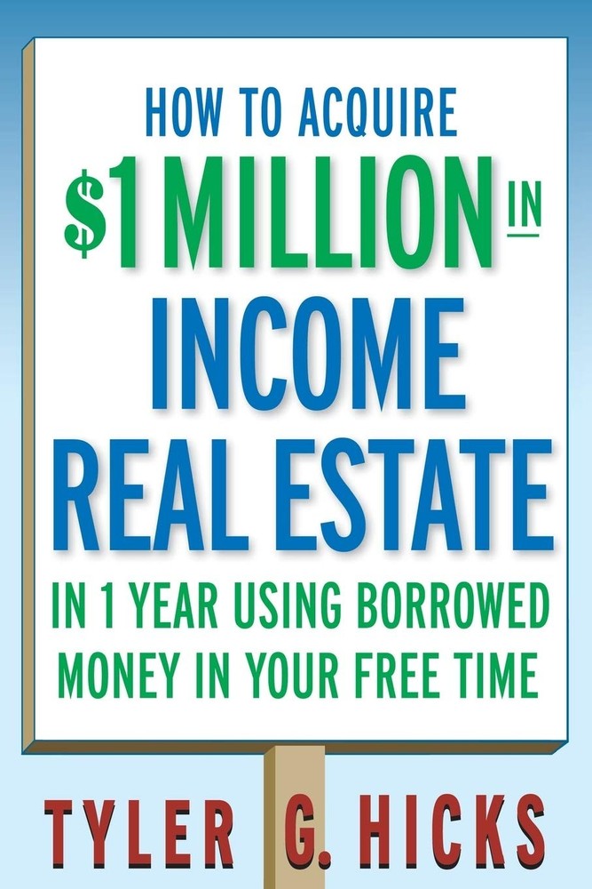 How to Acquire $1-million in Income Real Estate in One Year Using Borrowed M…
