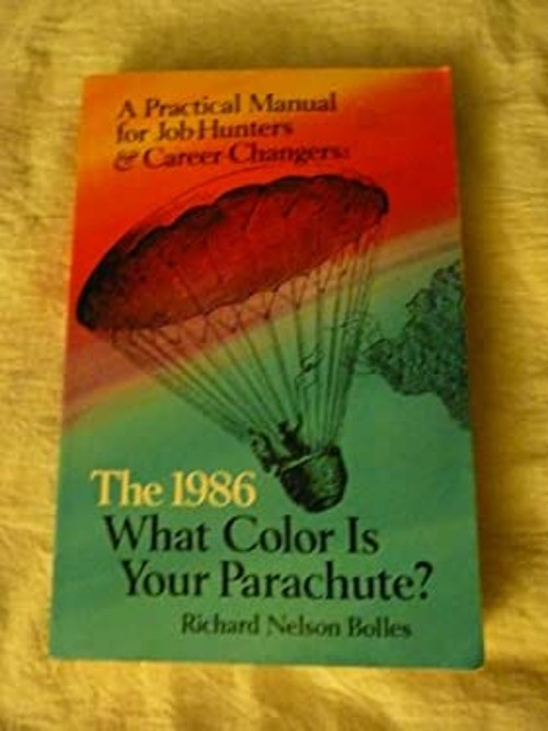 What Color Is Your Parachute? 1986 : A Practical Manual for Job H