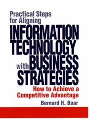 Practical Steps for Aligning Information Technology with Business