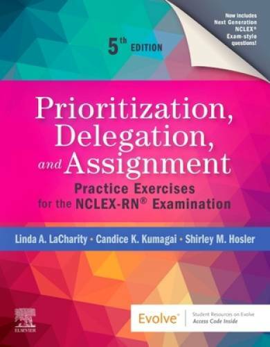 Prioritization, Delegation, and Assignment: Practice Exercises for the NC – GOOD