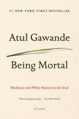 Being Mortal: Medicine and What Matters in the End – Paperback – GOOD