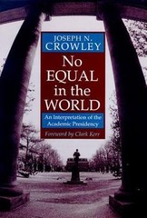 No Equal In The World: An Interpretation Of The Academic Presidency, Crowley, Jo