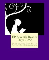 EP Seventh Reader Days 1-90: Part of the Easy Peasy All-in-One Homes – VERY GOOD