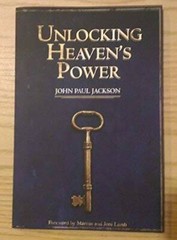 Unlocking Heaven’s Power – Paperback By JOHN PAUL JACKSON – VERY GOOD