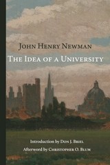 THE IDEA OF A UNIVERSITY By John Henry Newman & Don J. Briel **BRAND NEW**
