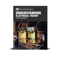 Mike Holt’s Illustrated Guide to Understanding Electrical Theory,