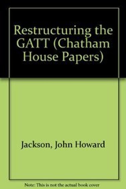 Restructuring the GATT System John H. Jackson