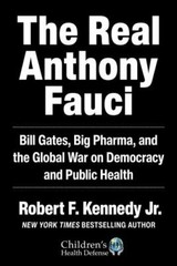The Real Anthony Fauci: Bill Gates, Big Pharma, and the Global War on…