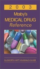 Mosby’s Medical Drug Reference 2003, Allan J., Pharm.D. Ellsworth, Daniel M., Ph