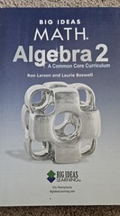 Big Ideas Math Algebra 2: A Common Core Curriculum by Larson and Boswell