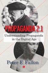 Propaganda 2.1: Understanding Propaganda in the Digital Age by Peter K. Fallon P