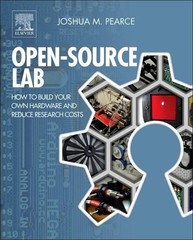 Open-Source Lab: How to Build Your Own Hardware and Reduce Research Costs – …