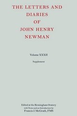 The Letters and Diaries of John Henry Newman: Volume XXXII: Supplement by Franci