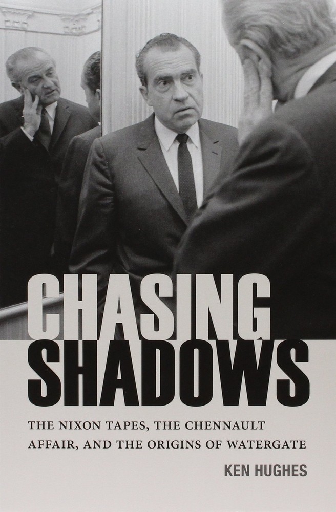 Chasing Shadows: The Nixon Tapes, the Chennault Affair, and the Origins of W…