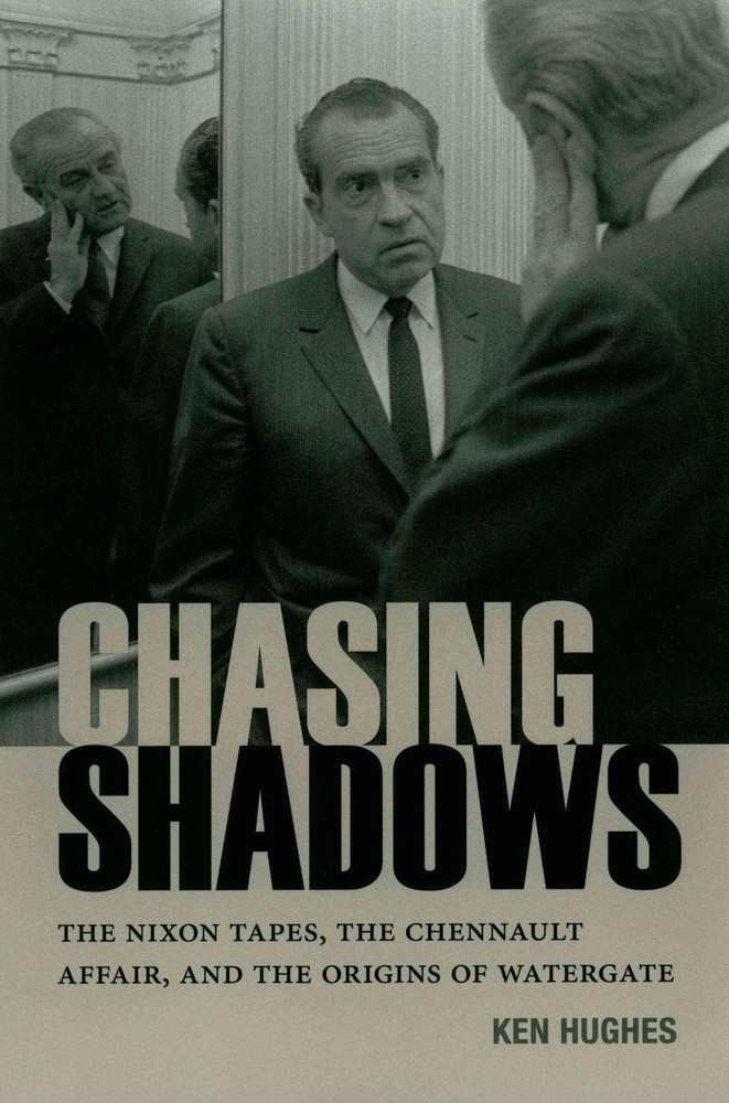 Chasing Shadows: The Nixon Tapes, the Chennault Affair, and the Origins of Water