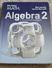 Big Ideas Math Algebra 2: A Common Core Curriculum by Larson and Boswell