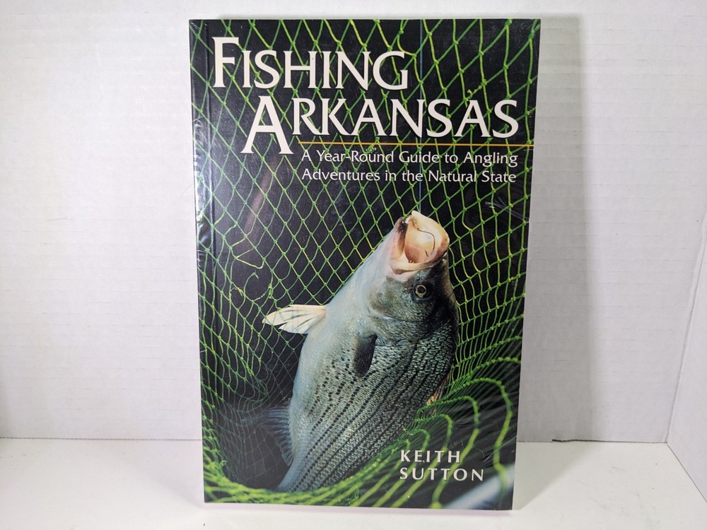 Fishing Arkansas: A Year-Round Guide to Angling Adventures in the Natural State,
