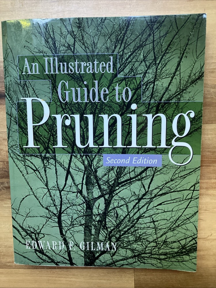 An Illustrated Guide to Pruning by Edward F. Gillman. Second edition