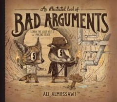 An Illustrated Book of Bad Arguments – Hardcover By Almossawi, Ali – GOOD