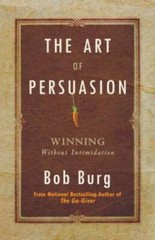 The Art of Persuasion: Winning Without Intimidation – Paperback – VERY GOOD