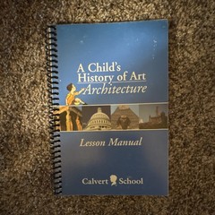 Calvert School A Child’s History of Art: Architecture Lesson Manual Spiral