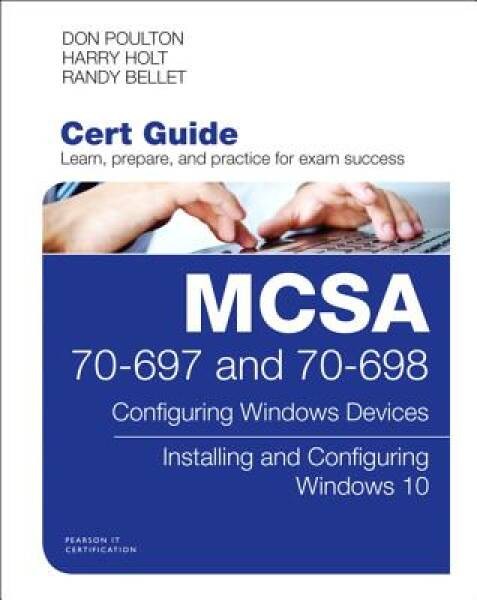 MCSA 70-697 and 70-698 Cert Guide: Configuring Windows Devices (Certifica – GOOD