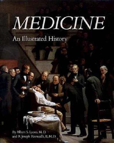 Medicine: An Illustrated History – Hardcover By Albert S Lyons – GOOD