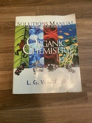 Organic Chemistry, Fifth Edition Solutions Manual by Leroy Wade and Jan W. Simek